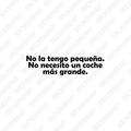 Pegatina no la tengo pequeña, no necesito un coche mas grande