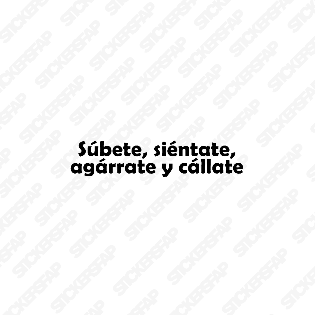 Pegatina súbete, siéntate, agárrate y cállate