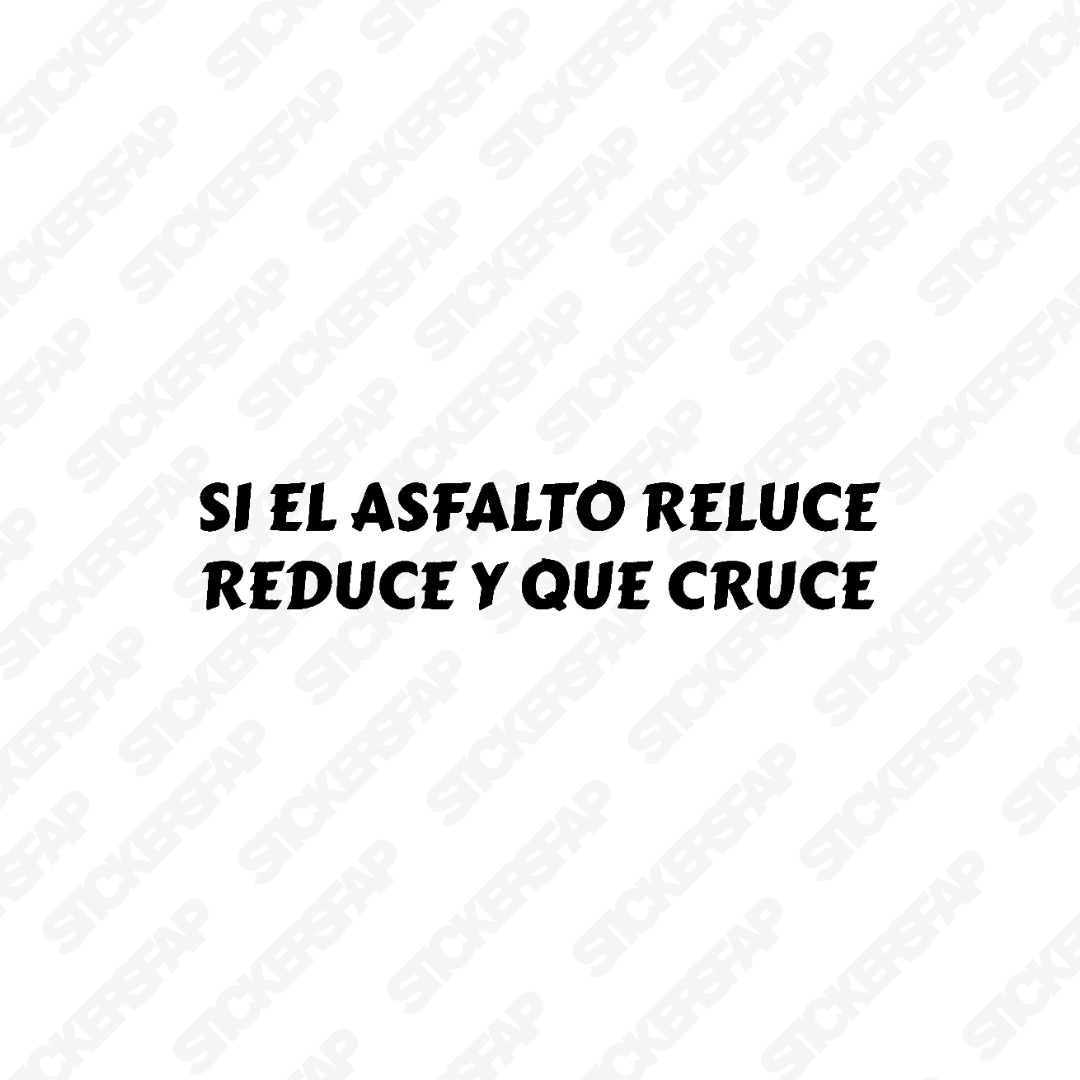 Pegatina si el asfalto reluce, reduce y que cruce