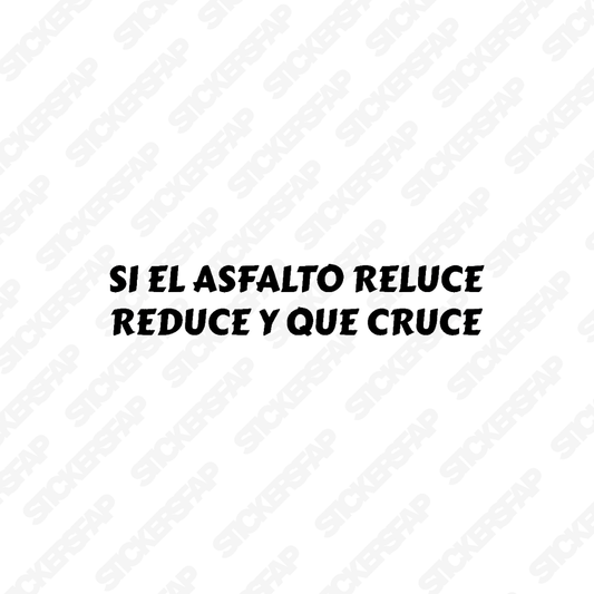 Pegatina si el asfalto reluce, reduce y que cruce